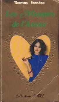 Les masques de l'amour - Thomas Farnèse