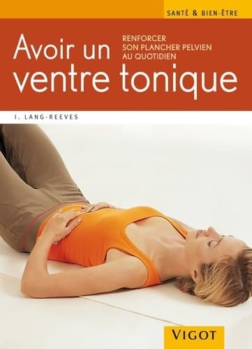 Avoir un ventre tonique - Irène Lang-Reeves